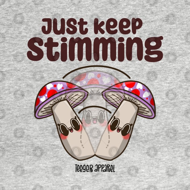 Just keep stimming by Teeger Apparel